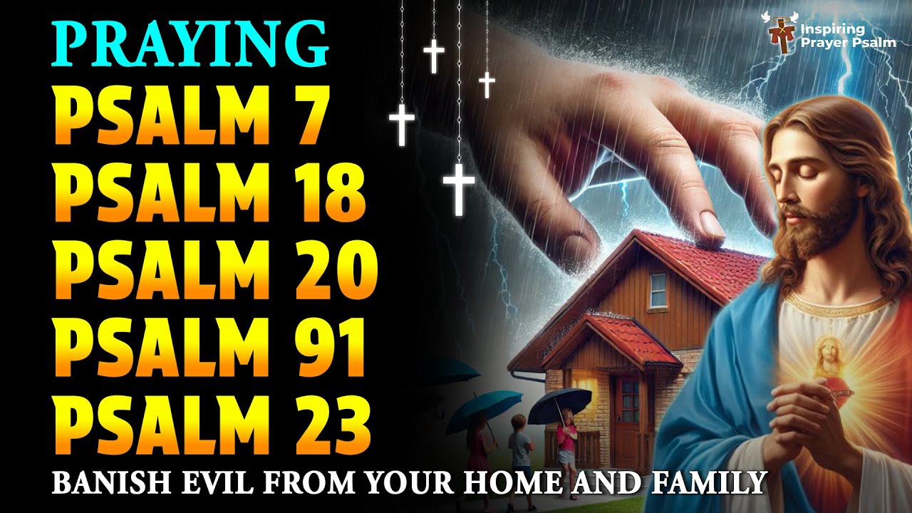 PRAYING PSALMS TO KEEP EVIL AWAY | BANISH EVIL FROM YOUR HOME AND ...