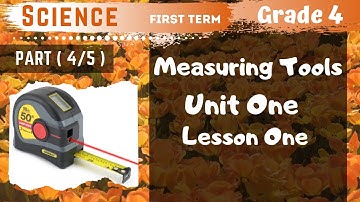 Science | Grade 4 | Measuring Tools | Part (4/5) | Unit One - Lesson One