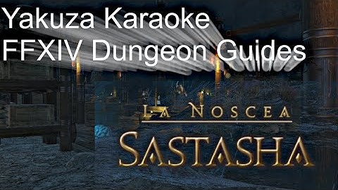 Final Fantasy XIV Dungeon Guide: Sastasha