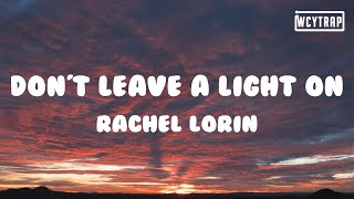 Rachel Lorin - Don't Leave A Light On(Lyrics)#RachelLorin #DontLeaveALightOn