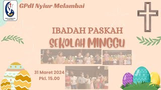 Ibadah Paskah Sekolah Minggu, 31 Maret 2024