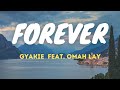 🎶 Gyakie - Forever Remix (Lyrics) Ft Omah Lay 💛💚