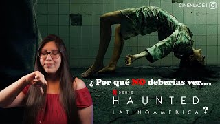 Haunted Latinoamerica ¿ Mala o muy mala?