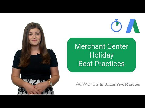 Merchant Center Holiday Best Practices - AdWords In Under Five Minutes - Merchant Center Holiday Best Practices - AdWords In Under Five Minutes