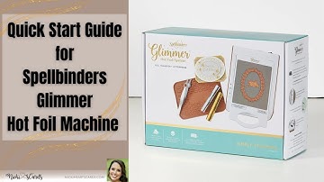 Quick Start Guide for Spellbinders Glimmer Hot Foil Machine | FREE Download