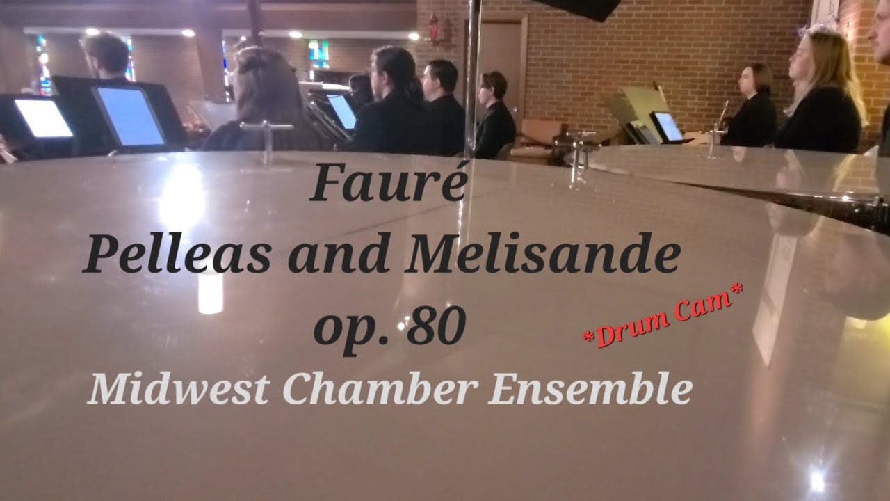 Midwest Chamber Ensemble - Pelleas and Melisande, Op. 80 (Gabriel Fauré ...