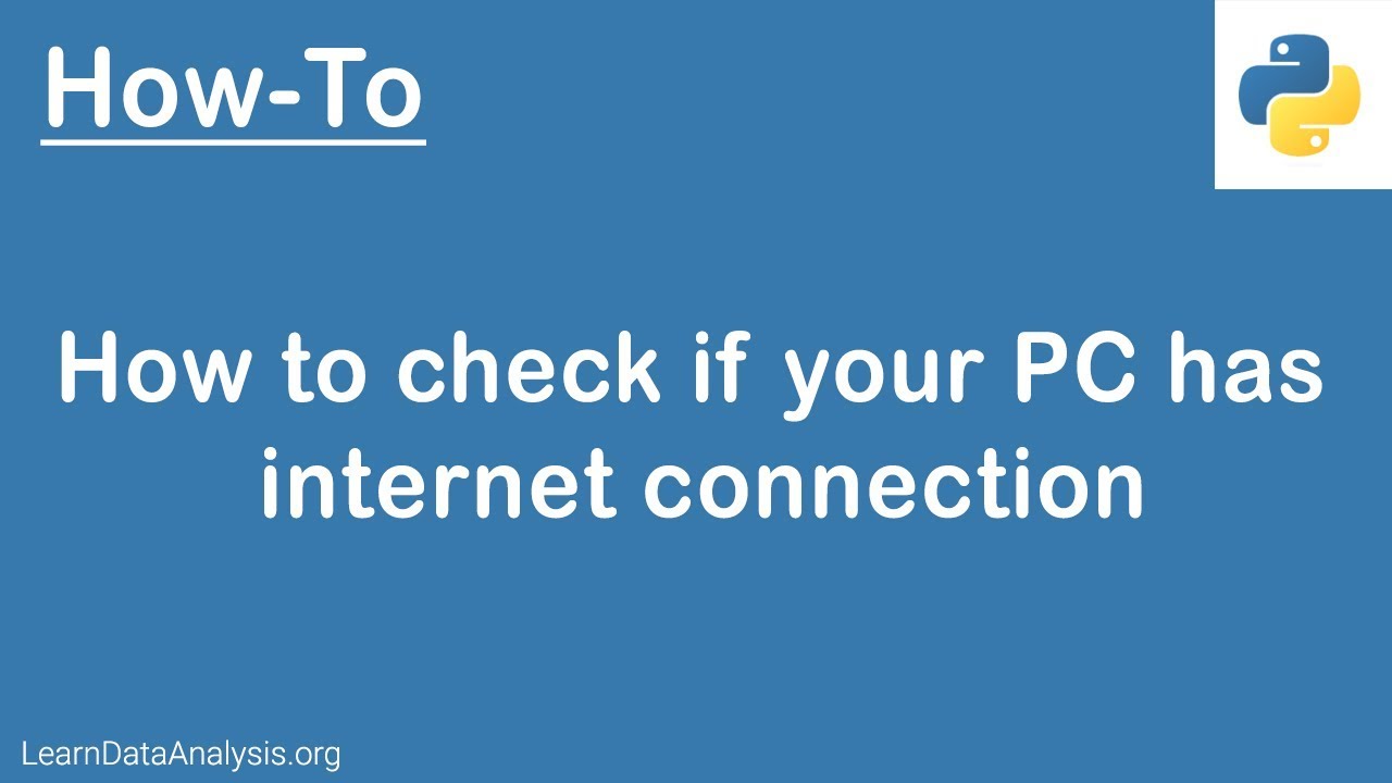 Python Tutorial | How To Check If Your Pc Has Internet Connection