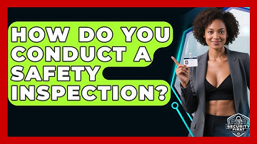 How Do You Conduct A Safety Inspection? - SecurityFirstCorp.com