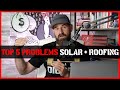 Top 5 Problems with Solar + Roofing