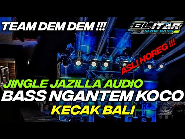 DJ TRAP KECAK BALI BASS NGANTEM || JINGLE JAZILLA AUDIO X TEAM DEM DEM class=