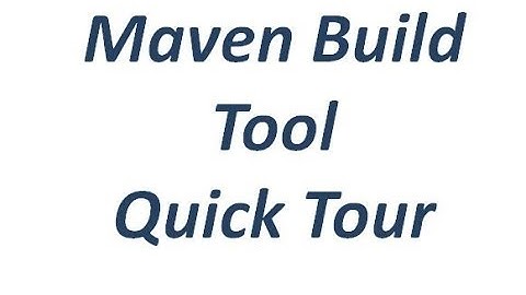 Maven Build Tool Quick Tour