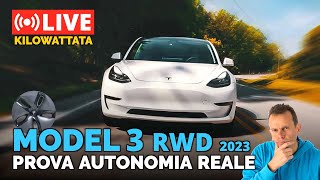 KILOWATTATA LIVE 🔴 TESLA Model 3 RWD 2023 - Prova Autonomia Reale !