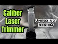 Caliber Pro Laser Trimmer Unboxing and Review