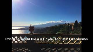 Prince - I Would Die 4 U Cover  Acoustic Live version