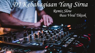 DJ Slow Kebahagiaan Yang Sirna Tik tok viral DJ Terbaru Full Bass Remix