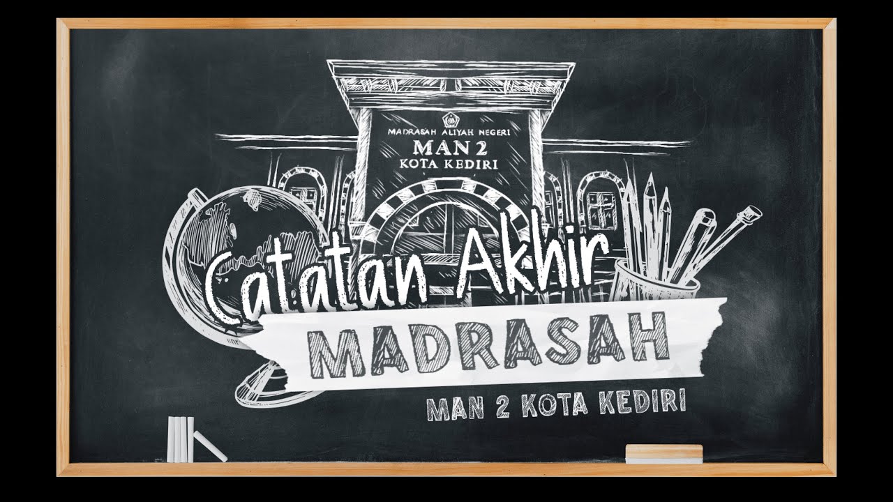CATATAN AKHIR MADRASAH - MAN 2 KOTA KEDIRI 2022