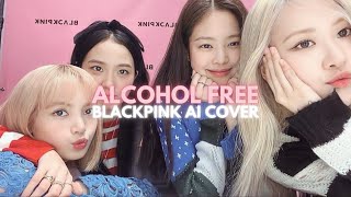 BLACKPINK- "Alcohol Free" AI cover