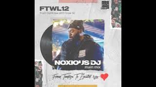 From Tembisa 2 Eswatini With Love [Noxious DJ Mix] FTWL12 Main mix