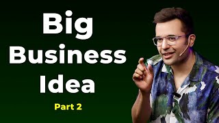 Big Business Idea - Part 2