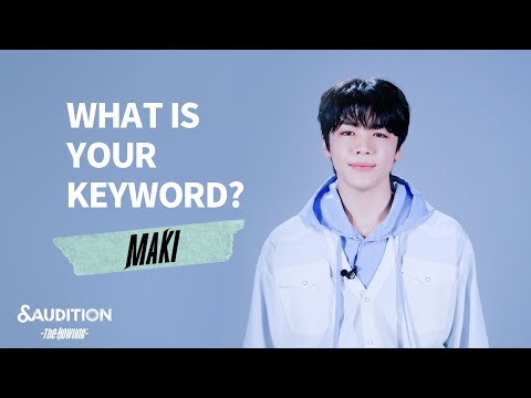 [&AUDITION] WHAT IS YOUR KEYWORD? - MAKI