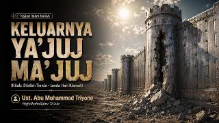KELUARNYA YA'JUJ MA'JUJ - Ust. Abu Muhammad Triyono