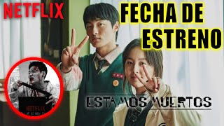 Fecha De Estreno Estamos Muertos 2 - Netflix Estamos Muertos