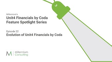 Evolution of Unit4 Financials by Coda - Ep 22 Unit4 Financials feature Spotlight Series