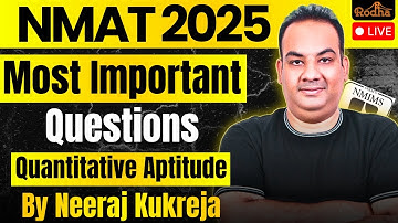 NMAT 2025 Marathon | MOST IMPORTANT Quantitative Aptitude Questions | Neeraj Kukreja (Rodha)