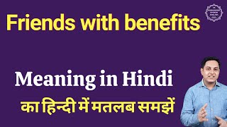 Friends with benefits meaning in Hindi | Friends with benefits ka kya matlab hota hai | daily use En