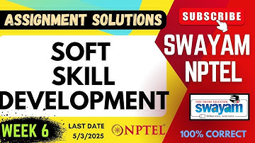 Soft Skill Development Week 6 Assignment Solutions | SWAYAM NPTEL | JAN-APR 2025 | SUBSCRIBE