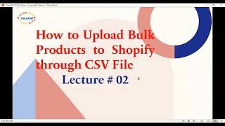 How to upload Bulk Products to Shopify  through CSV File 2023 | Part 3 | Learn with Saleemi