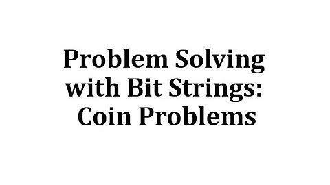 Problem Solving with Bit Strings - Coin Problems