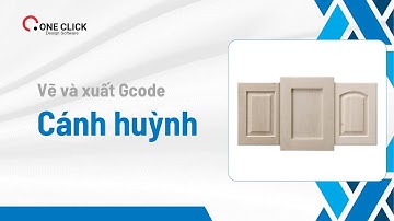 32 - Vẽ và xuất Gcode Cánh huỳnh với công cụ Chỉnh tấm