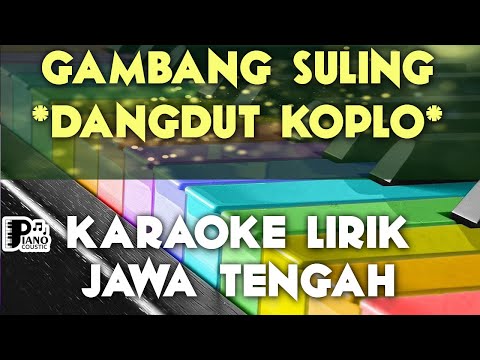 GAMBANG SULING   JAWA TENGAH DANGDUT KOPLO KARAOKE LIRIK ORGAN TUNGGAL KEYBOARD