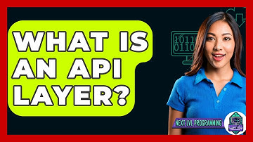 What Is An API Layer? - Next LVL Programming