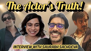 Inside The Actor’s Truth: Saurabh Sachdeva Interview | Sucharita Tyagi