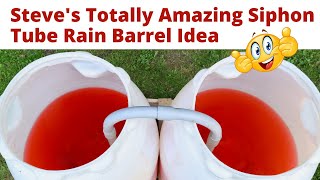 Steve's Totally Amazing Siphon-Tube Rain Barrels