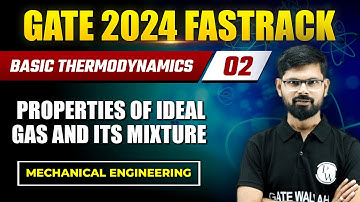 Basic Thermodynamics 02 | Property Of Ideal Gas and Its Mixture | Mechanical | XE | GATE 2024