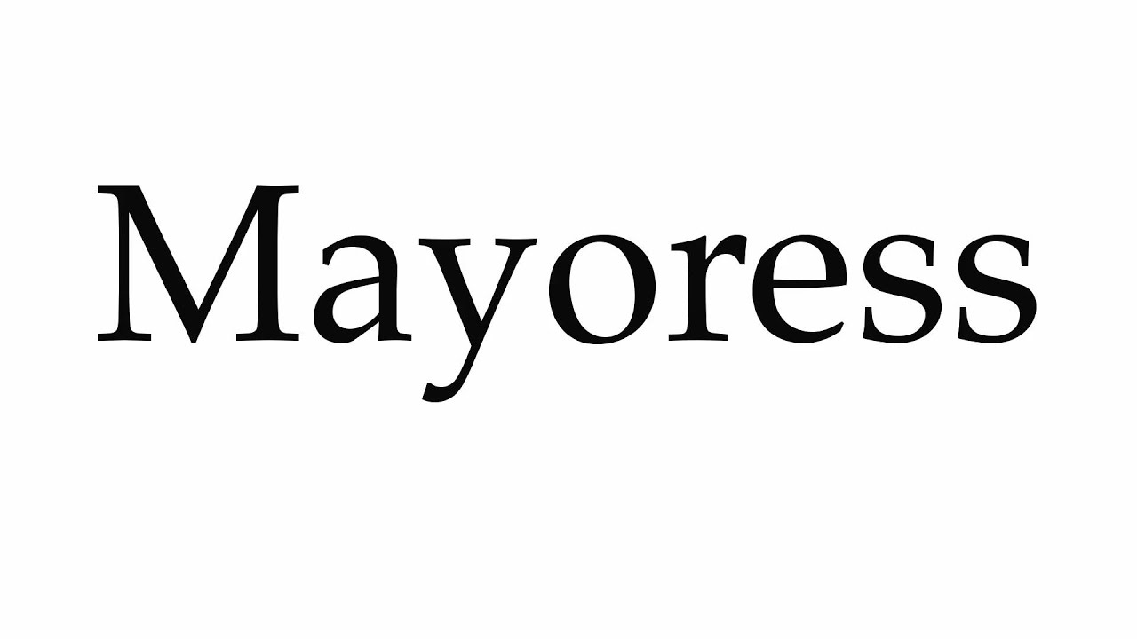 How to Pronounce Mayoress