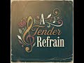 A Tender Refrain (ai generated song)