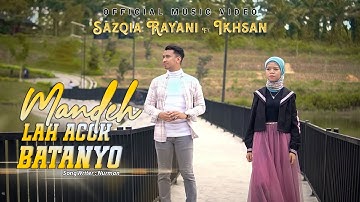 Sazqia Rayani Ft Ikhsan - Mandeh Lah Acok Batanyo (Official Music Video)