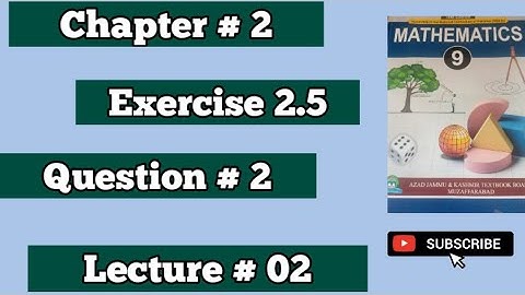 Mathematics Class 9 AJK Board New Book 2025 Chapter # 2 Exercise 2.5 Question # 2 |Remaining Parts
