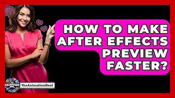 How To Make After Effects Preview Faster? - The Animation Reel