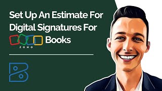 How To Set Up An Estimate For Digital Signatures For Zoho Books