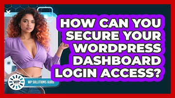 How Can You Secure Your WordPress Dashboard Login Access? - WP Solutions Guru