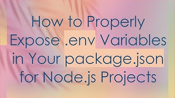 How to Properly Expose .env Variables in Your package.json for Node.js Projects