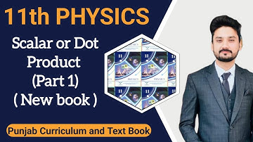 Scalar product | dot product |class 11 physics | PCTB | New book |Mechanics|lecture 1|BS physics|BSc