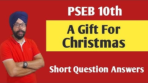a gift for christmas class 10 question answer short 10th class english chapter lesson pseb