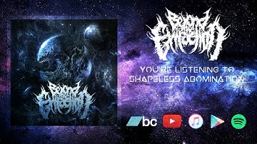 BEYOND THE EXTRACTION | SHAPELESS ABOMINATION