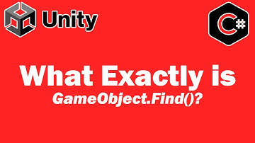 What Exactly is GameObject Find - Unity Tutorial